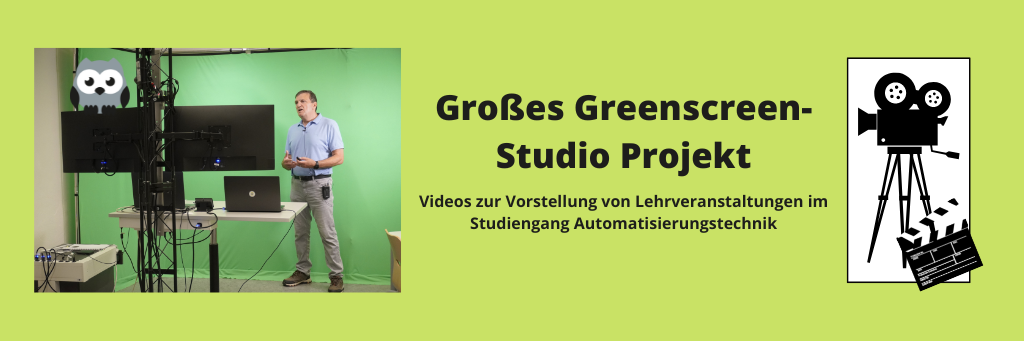 Großes Greenscreen-Studio Projekt – Videos zur Vorstellung von Lehrveranstaltungen im Studiengang Automatisierungstechnik